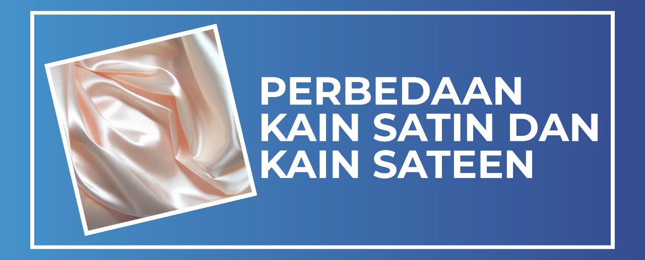 Perbedaan Kain Satin dan Kain Sateen